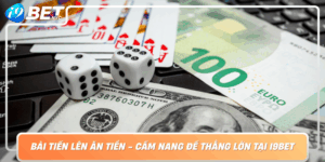 Bai Tien Len An Tien Cam Nang De Thang Lon Tai I9Bet