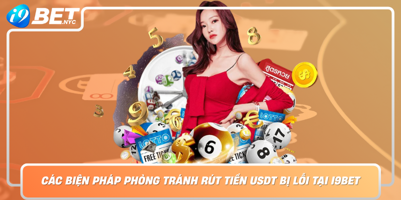 Cac Bien Phap Phong Tranh Rut Tien Usdt Bi Loi Tai I9Bet
