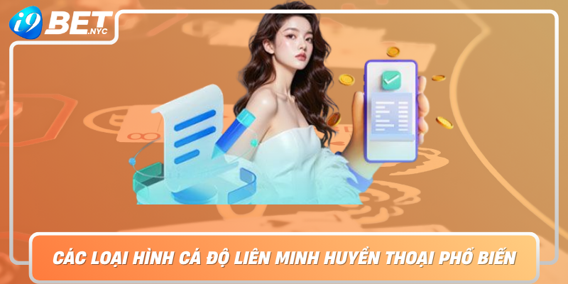 Cac Loai Hinh Ca Do Lien Minh Huyen Thoai Pho Bien Va Cach Thuc Tham Gia An Toan