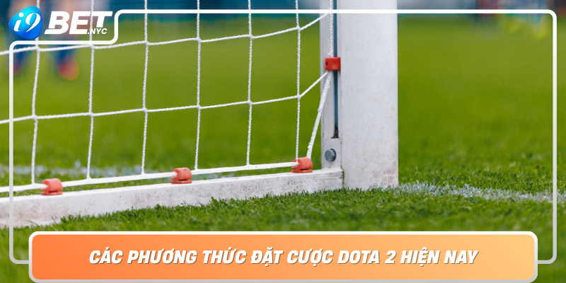Cac Phuong Thuc Dat Cuoc Dota 2 Hien Nay Huong Dan Tu Co Ban Den Nang Cao