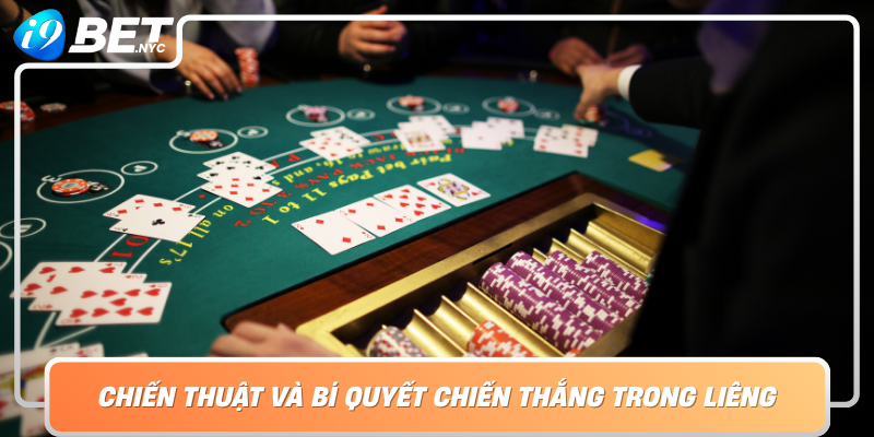 Chien Thuat Va Bi Quyet Chien Thang Trong Lieng Tren Nen Tang I9Bet