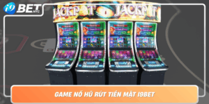 Game No Hu Rut Tien Mat I9Bet Choi Tha Ga Nhan Tien That