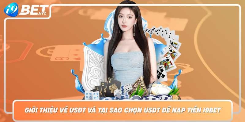 Gioi Thieu Ve Usdt Va Tai Sao Chon Usdt De Nap Tien I9Bet