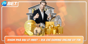 Kham Pha Dai Ly I9Bet Dia Chi Gaming Online Uy Tin