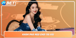 Kham Pha Meo Choi Tai Xiu Bi Quyet Thang Dai Han Tai I9Bet