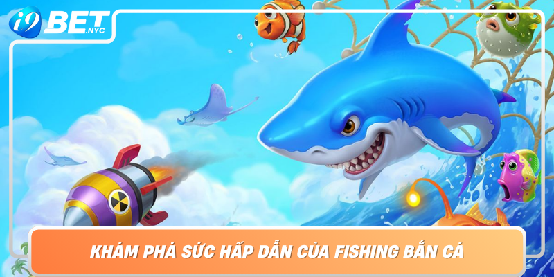 Kham Pha Suc Hap Dan Cua Fishing Ban Ca Tro Choi Da Dang Thu Vi Va Thach Thuc