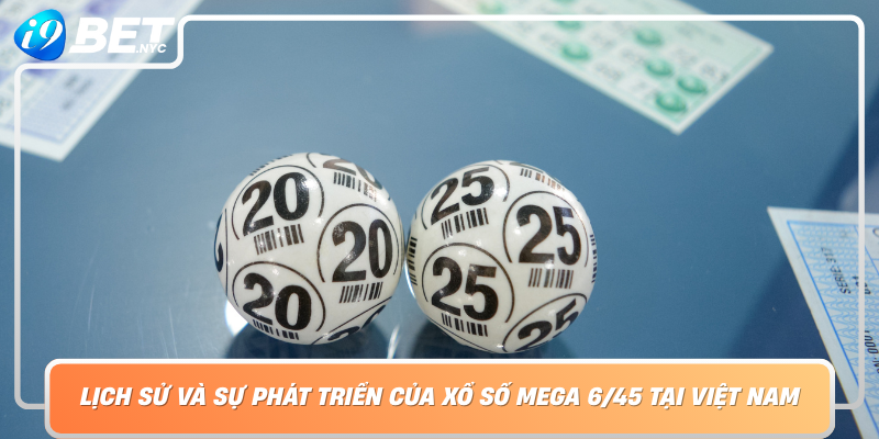 Lich Su Va Su Phat Trien Cua Xo So Mega 645 Tai Viet Nam