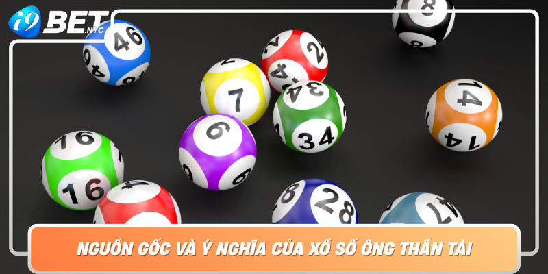Nguon Goc Va Y Nghia Cua Xo So Ong Than Tai Bieu Tuong Cua May Man Trong Van Hoa Viet Nam