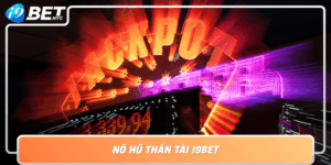 No Hu Than Tai I9Bet Giai Tri Vui Nhon Trung Thuong Lon