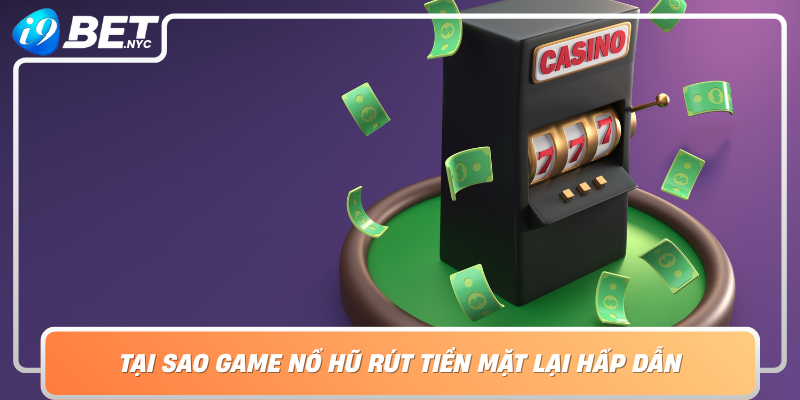 Tai Sao Game No Hu Rut Tien Mat Lai Hap Dan