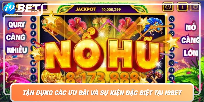 Tan Dung Cac Uu Dai Va Su Kien Dac Biet Tai I9Bet