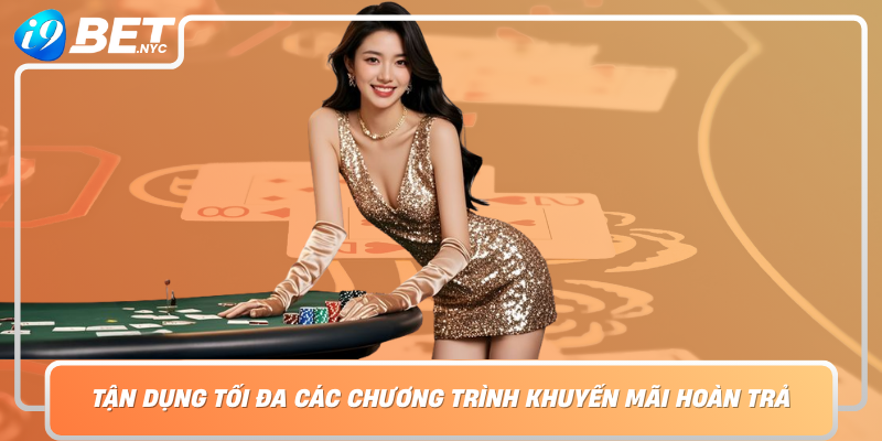 Tan Dung Toi Da Cac Chuong Trinh Khuyen Mai Hoan Tra Tai I9Bet Bi Quyet Cua Nhung Cao Thu Ca Cuoc