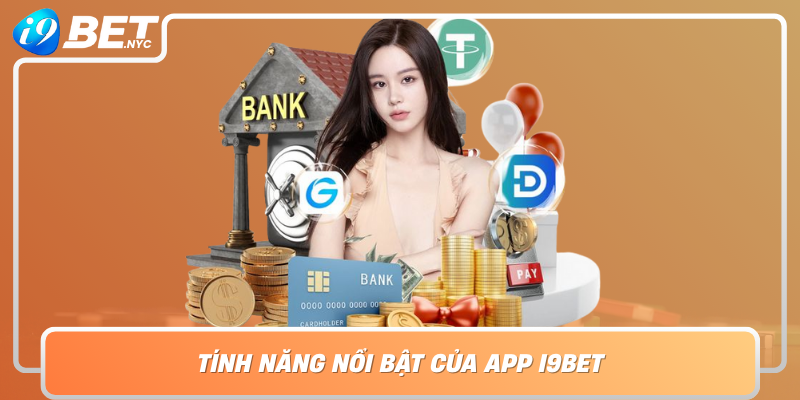 Tinh Nang Noi Bat Cua App I9Bet Huong Di Toi Uu Cho Nguoi Choi