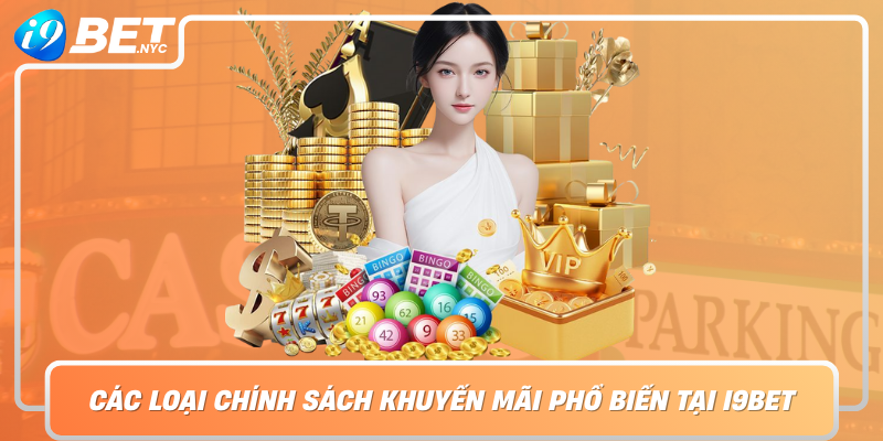 Cac Loai Chinh Sach Khuyen Mai Pho Bien Tai I9Bet