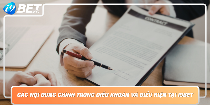 Cac Noi Dung Chinh Trong Dieu Khoan Va Dieu Kien Tai I9Bet Nhung Dieu Can Biet