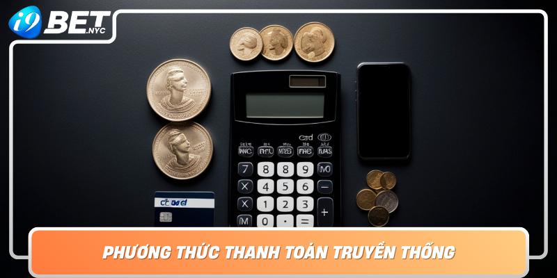 Phuong Thuc Thanh Toan Truyen Thong Cua Ngo Dau Tien Trong Giao Dich Hien Dai
