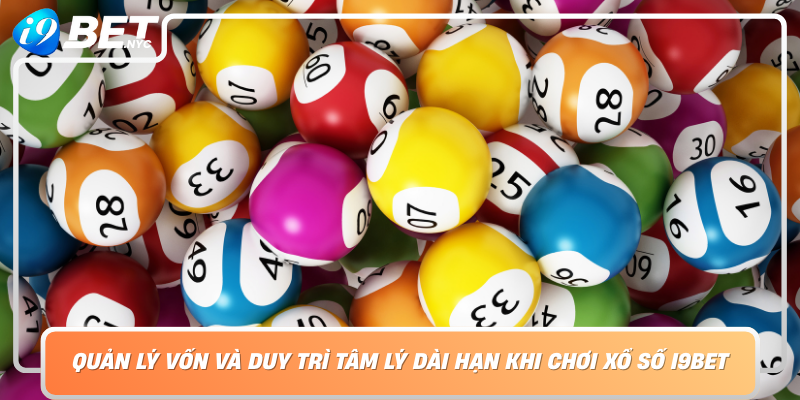 Quan Ly Von Va Duy Tri Tam Ly Dai Han Khi Choi Xo So I9Bet