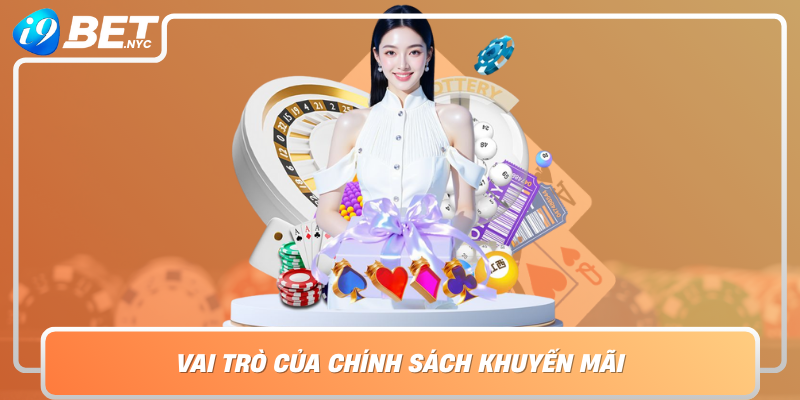 Vai Tro Cua Chinh Sach Khuyen Mai Trong Nganh Casino Truc Tuyen